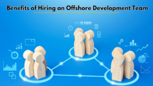  Benefits of Hiring an Offshore Development Team of Experts