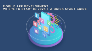 Mobile app development where to start | in 2024 | Quick Start Guide