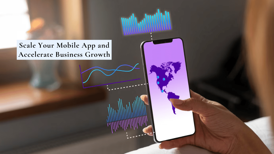 How to Scale Your Mobile App as Your Business Grows