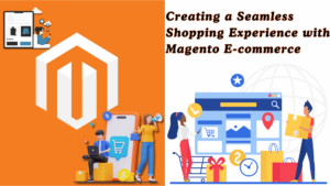 Shopping Experience with Magento E-commerce and hire developer 