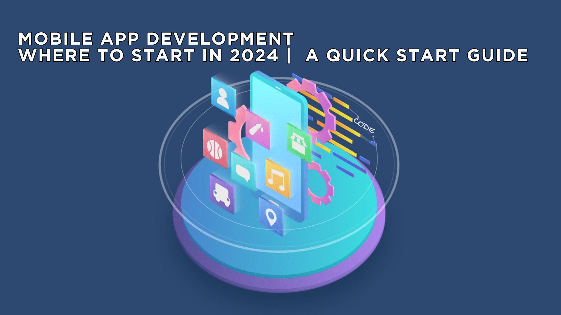 Mobile App Development A Quick Start Guide for 2026 | Useful Tips for starting